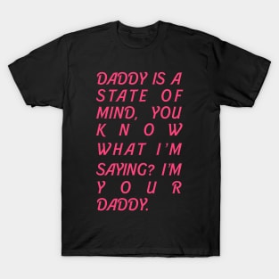 Daddy is a state of mind T-Shirt